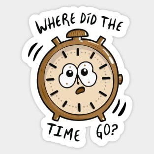 Where Did The Time Go Sticker